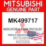 Genuine Mitsubishi Mk499717 Indicator K F/brk Pad Elec Oem. Fixed Price $59.57.
