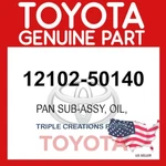 Genuine Toyota 12102-50140 Pan Sub-assy Oil No.2 1210250140 Oem. Fixed Price $141.37.