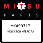 Mk499717 Mitsubishi Indicator Kfbrk Pa Mk499717, New Genuine Oem Part. Fixed Price $119.82.
