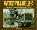 Caterpillar D-8 1933-1974 Photo Archive Including Diesel 75 & Rd Book. Fixed Price $22.00.